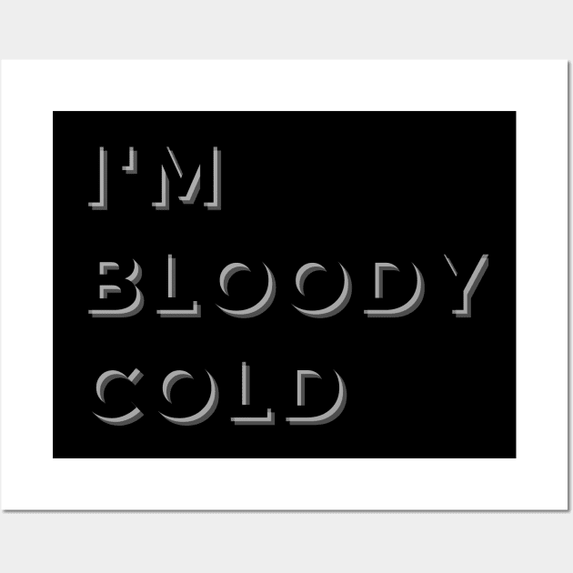 I'M BLOODY COLD Wall Art by EmoteYourself